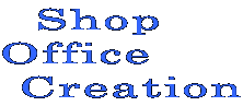  Shop
Office
 Creation